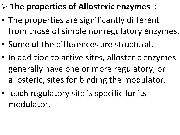 Ø • • The properties of Allosteric enzymes : The properties are significantly different