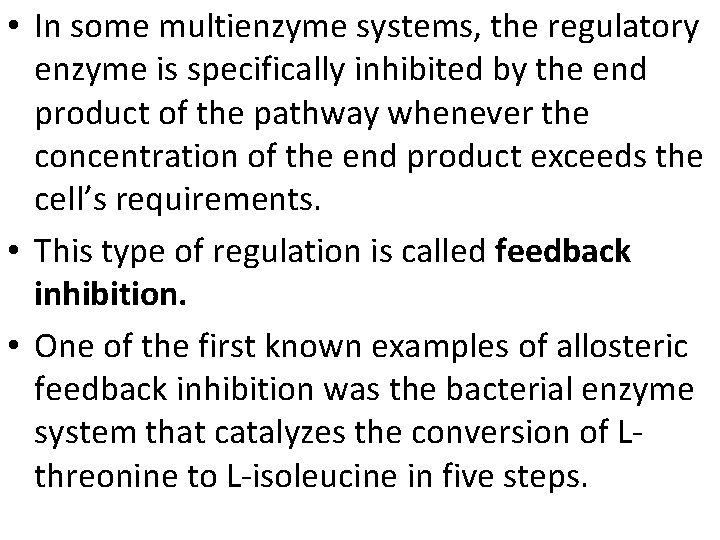  • In some multienzyme systems, the regulatory enzyme is specifically inhibited by the