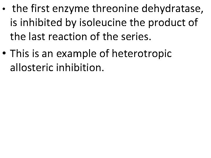 the first enzyme threonine dehydratase, is inhibited by isoleucine the product of the last