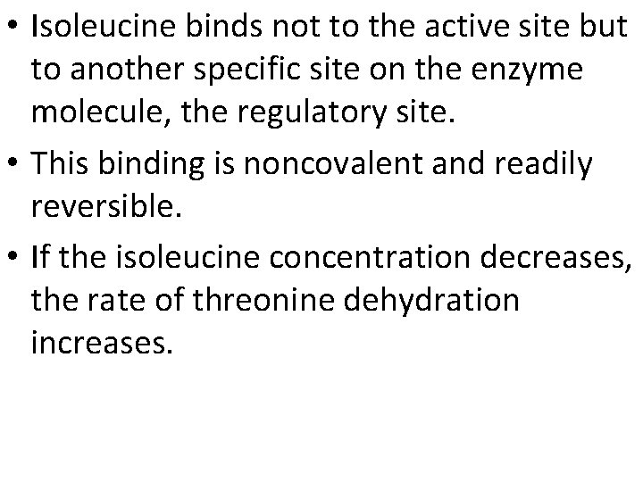  • Isoleucine binds not to the active site but to another specific site