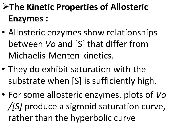 ØThe Kinetic Properties of Allosteric Enzymes : • Allosteric enzymes show relationships between Vo