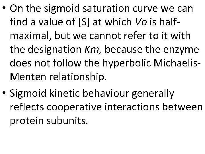  • On the sigmoid saturation curve we can find a value of [S]