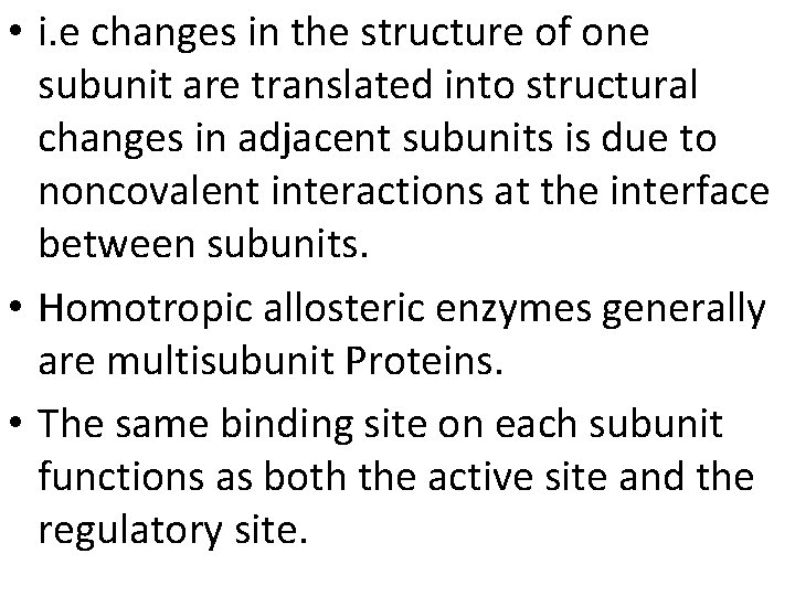  • i. e changes in the structure of one subunit are translated into