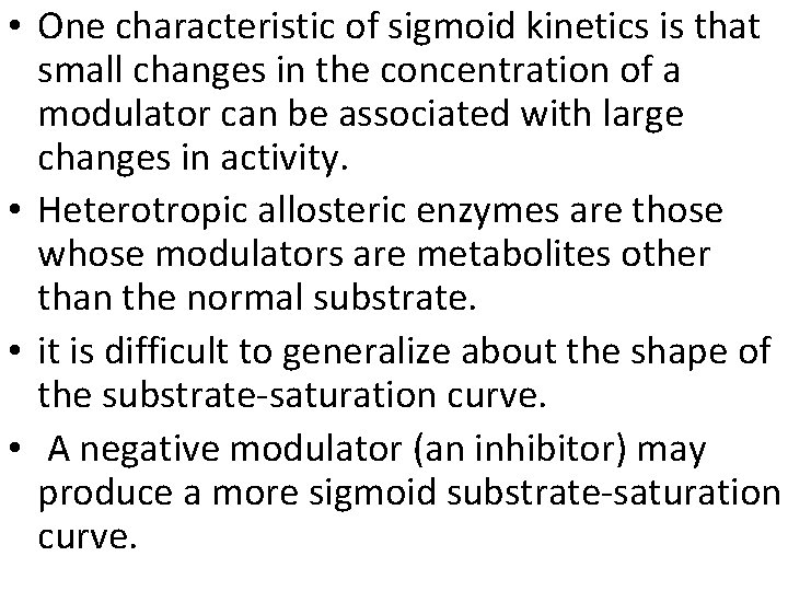  • One characteristic of sigmoid kinetics is that small changes in the concentration
