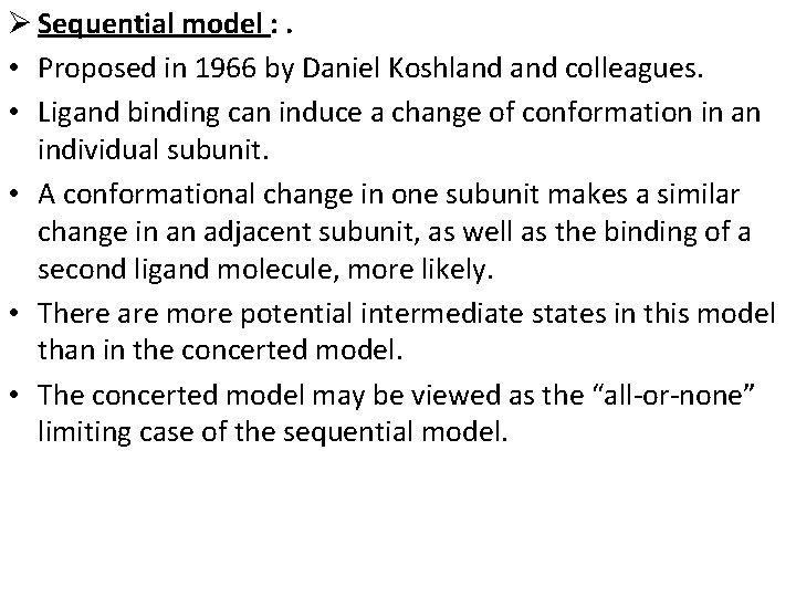 Ø Sequential model : . • Proposed in 1966 by Daniel Koshland colleagues. •