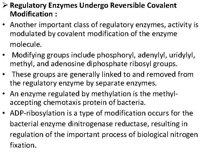 Ø Regulatory Enzymes Undergo Reversible Covalent Modification : • Another important class of regulatory