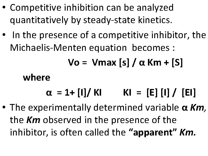  • Competitive inhibition can be analyzed quantitatively by steady-state kinetics. • In the