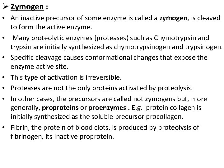 Ø Zymogen : • An inactive precursor of some enzyme is called a zymogen,