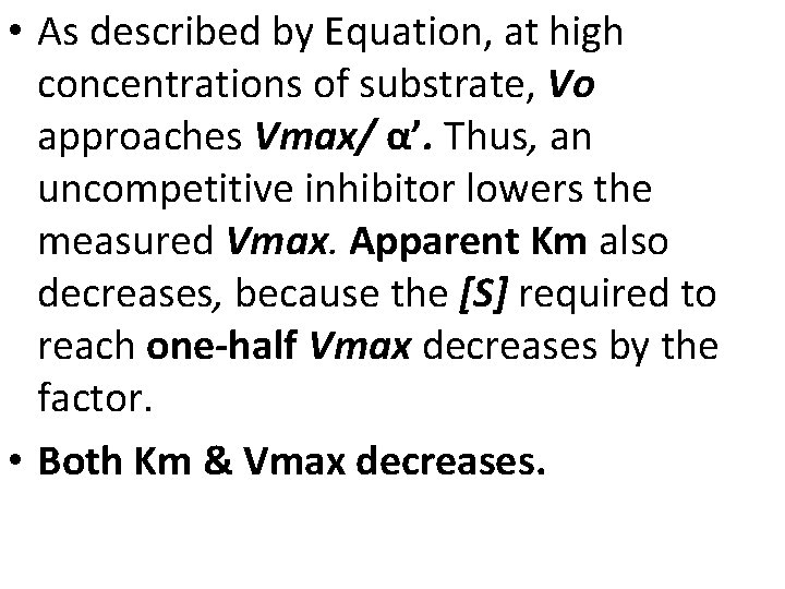  • As described by Equation, at high concentrations of substrate, Vo approaches Vmax/
