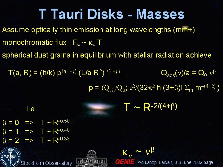 T Tauri Disks - Masses Assume optically thin emission at long wavelengths (mm+) monochromatic