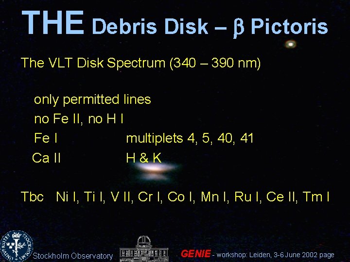 THE Debris Disk – b Pictoris The VLT Disk Spectrum (340 – 390 nm)