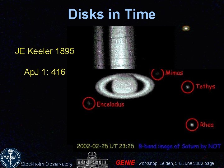 Disks in Time JE Keeler 1895 Ap. J 1: 416 Stockholm Observatory GENIE -