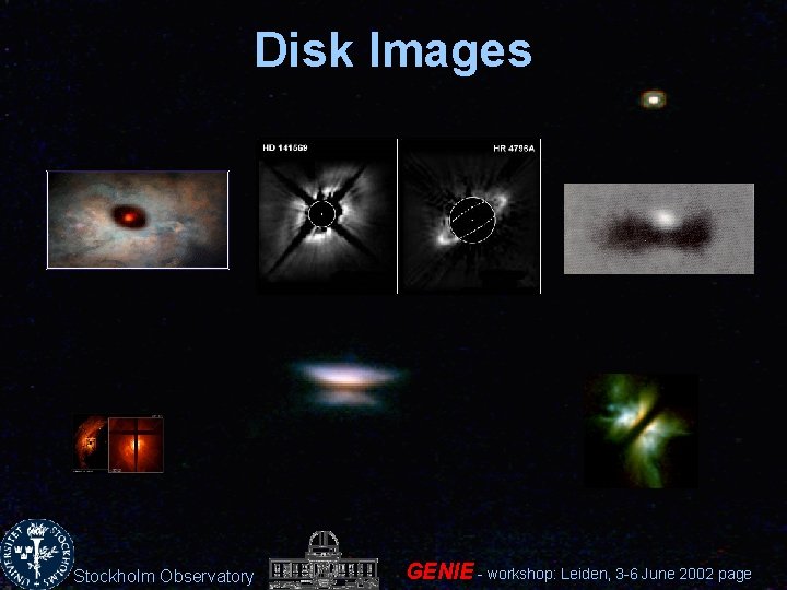 Disk Images Stockholm Observatory GENIE - workshop: Leiden, 3 -6 June 2002 page 