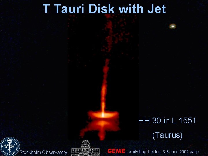 T Tauri Disk with Jet HH 30 in L 1551 (Taurus) Stockholm Observatory GENIE