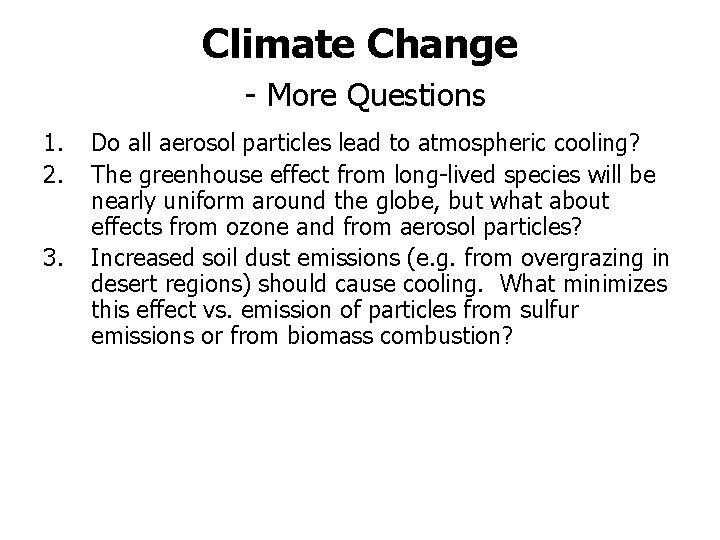 Climate Change - More Questions 1. 2. 3. Do all aerosol particles lead to