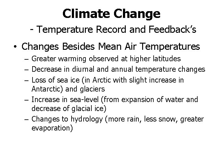 Climate Change - Temperature Record and Feedback’s • Changes Besides Mean Air Temperatures –