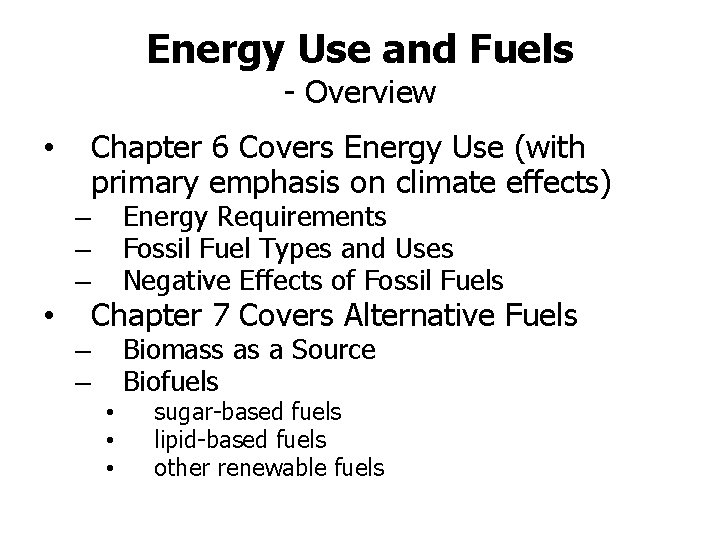 Energy Use and Fuels - Overview Chapter 6 Covers Energy Use (with primary emphasis