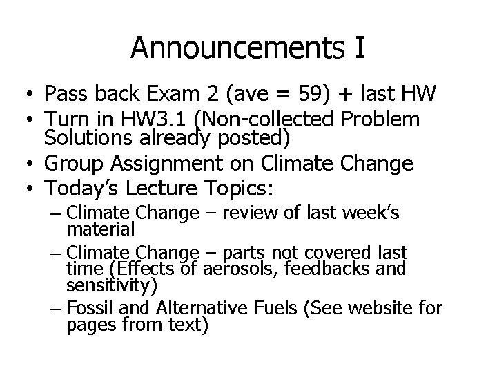 Announcements I • Pass back Exam 2 (ave = 59) + last HW •