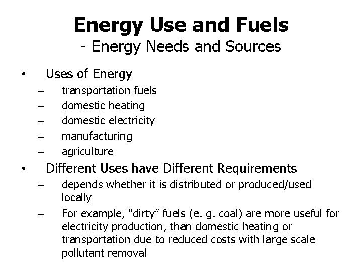 Energy Use and Fuels - Energy Needs and Sources Uses of Energy • –