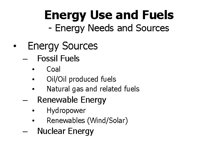 Energy Use and Fuels - Energy Needs and Sources Energy Sources • Fossil Fuels