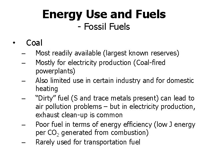 Energy Use and Fuels - Fossil Fuels Coal • – – – Most readily