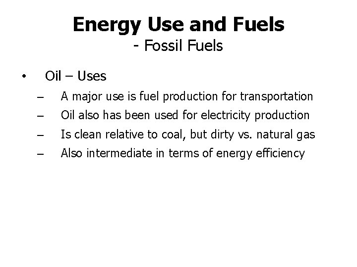 Energy Use and Fuels - Fossil Fuels Oil – Uses • – A major