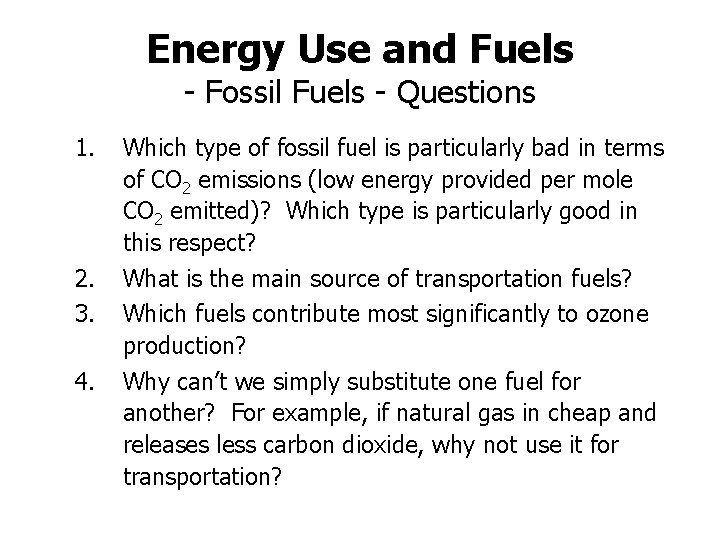 Energy Use and Fuels - Fossil Fuels - Questions 1. 2. 3. 4. Which