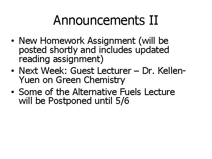 Announcements II • New Homework Assignment (will be posted shortly and includes updated reading