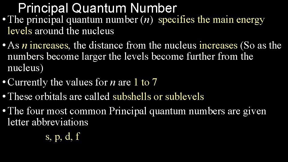 Principal Quantum Number • The principal quantum number (n) specifies the main energy levels