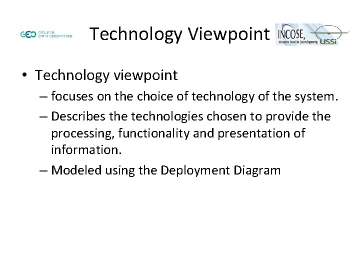 Technology Viewpoint • Technology viewpoint – focuses on the choice of technology of the