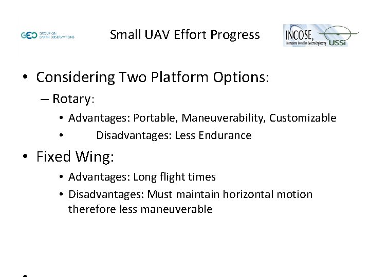 Small UAV Effort Progress • Considering Two Platform Options: – Rotary: • Advantages: Portable,