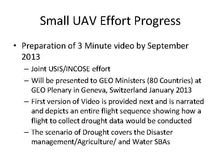 Small UAV Effort Progress • Preparation of 3 Minute video by September 2013 –