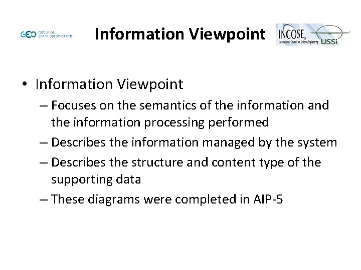 Information Viewpoint • Information Viewpoint – Focuses on the semantics of the information and