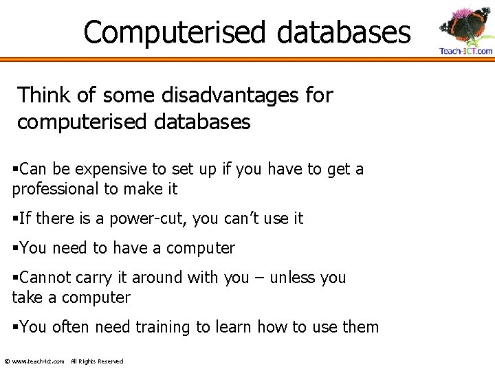 Computerised databases Think of some disadvantages for computerised databases §Can be expensive to set