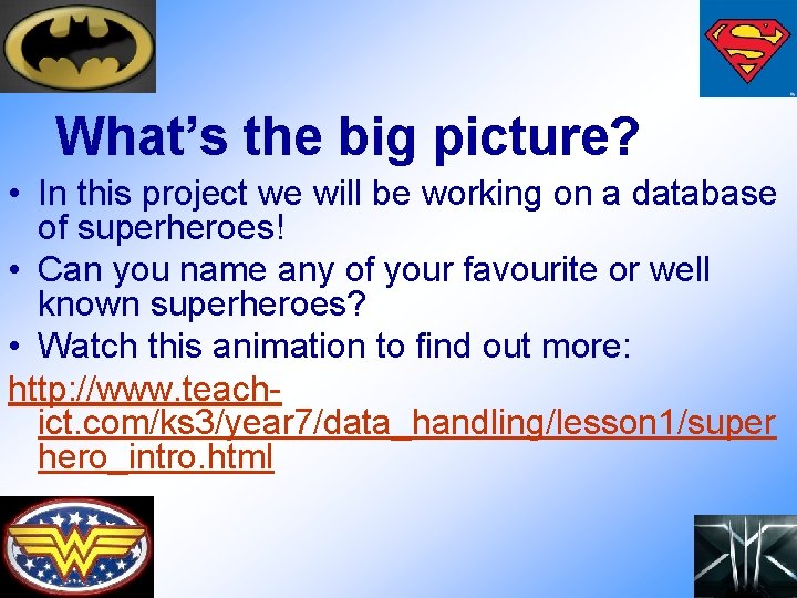 What’s the big picture? • In this project we will be working on a