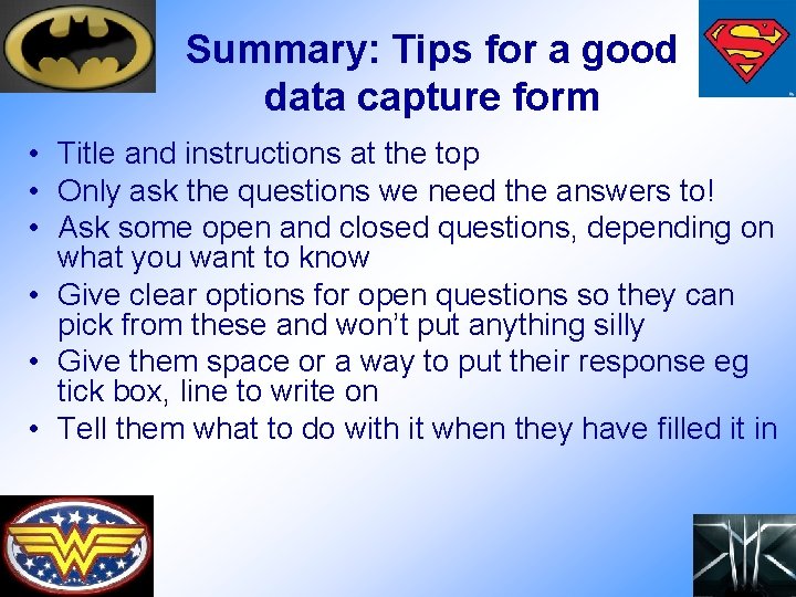 Summary: Tips for a good data capture form • Title and instructions at the