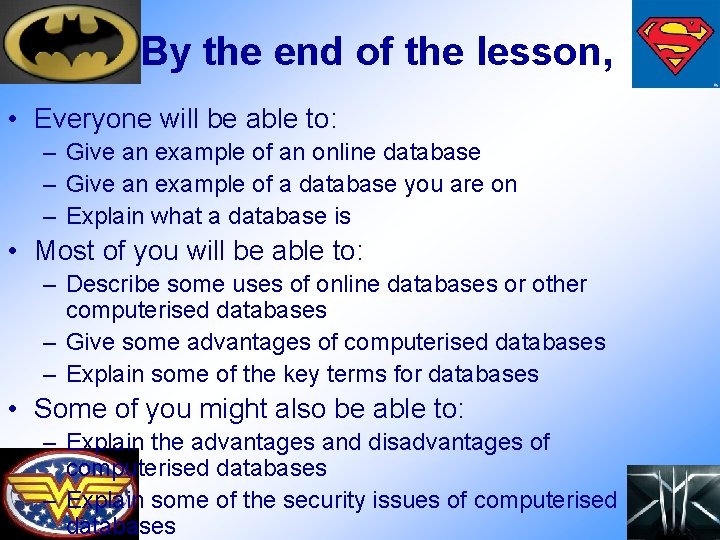 By the end of the lesson, • Everyone will be able to: – Give