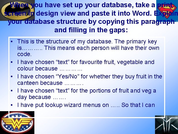 When you have set up your database, take a print screen in design view