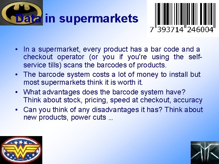 Data in supermarkets • In a supermarket, every product has a bar code and