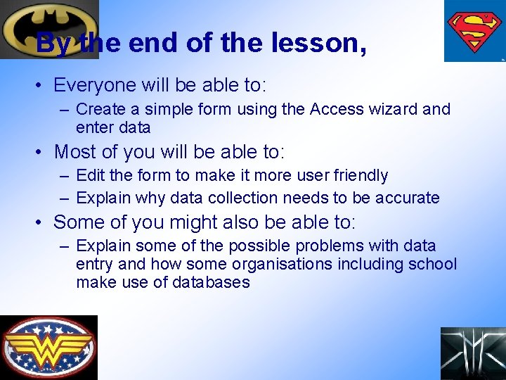 By the end of the lesson, • Everyone will be able to: – Create