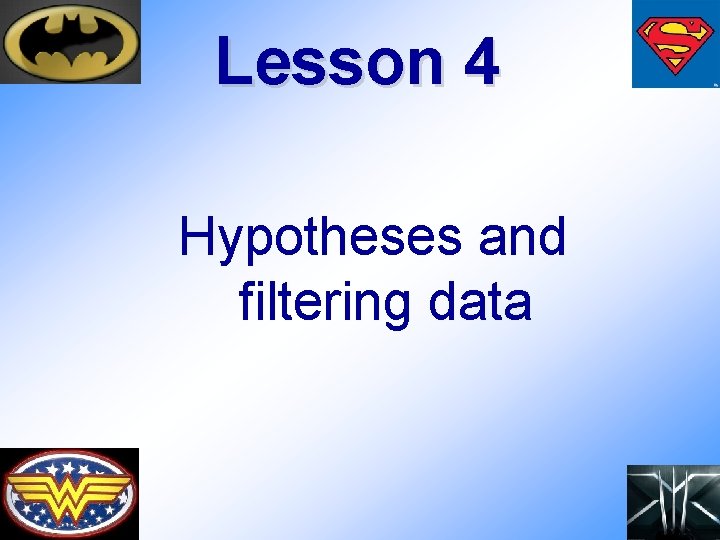 Lesson 4 Hypotheses and filtering data 
