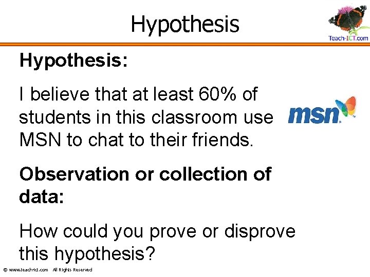 Hypothesis: I believe that at least 60% of students in this classroom use MSN