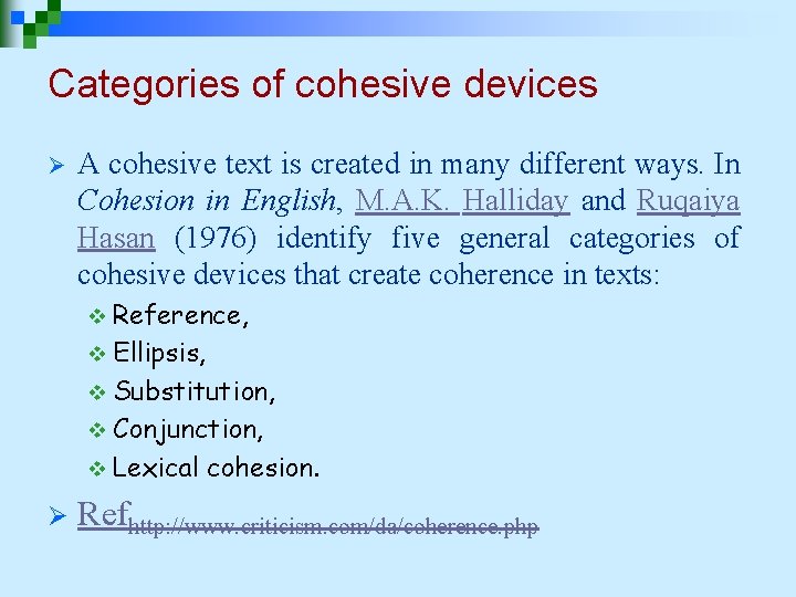 Categories of cohesive devices Ø A cohesive text is created in many different ways. Categories of cohesive devices Ø A cohesive text is created in many different ways.