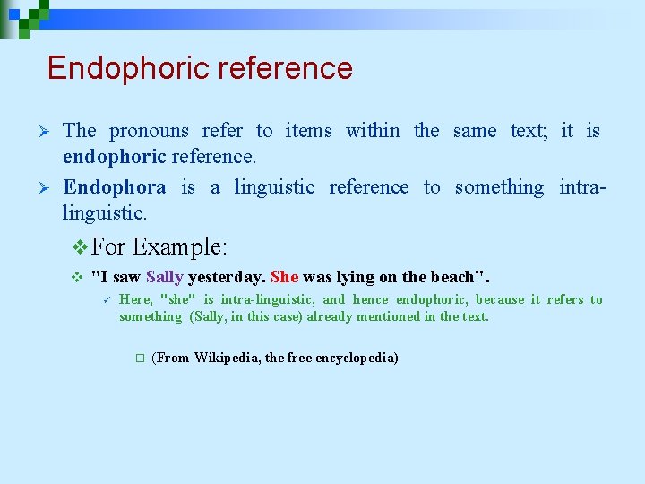 Endophoric reference Ø Ø The pronouns refer to items within the same text; it Endophoric reference Ø Ø The pronouns refer to items within the same text; it