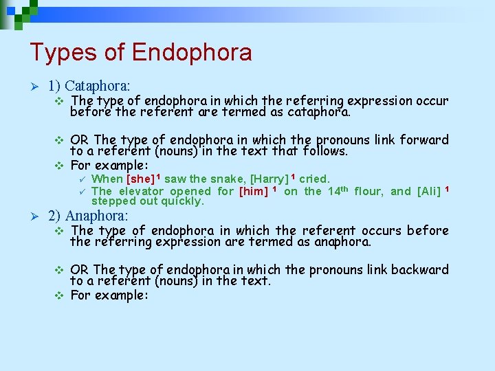 Types of Endophora Ø 1) Cataphora: v The type of endophora in which the Types of Endophora Ø 1) Cataphora: v The type of endophora in which the