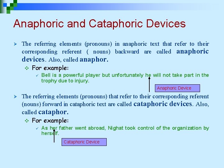 Anaphoric and Cataphoric Devices Ø The referring elements (pronouns) in anaphoric text that refer Anaphoric and Cataphoric Devices Ø The referring elements (pronouns) in anaphoric text that refer