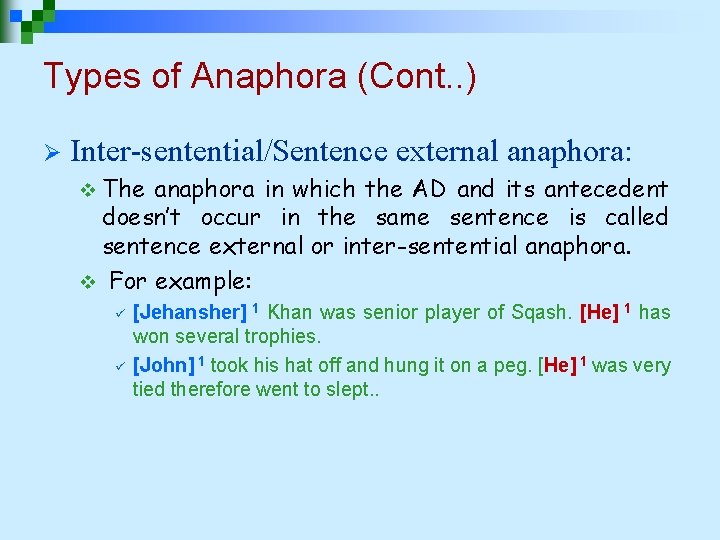 Types of Anaphora (Cont. . ) Ø Inter-sentential/Sentence external anaphora: v The anaphora in Types of Anaphora (Cont. . ) Ø Inter-sentential/Sentence external anaphora: v The anaphora in