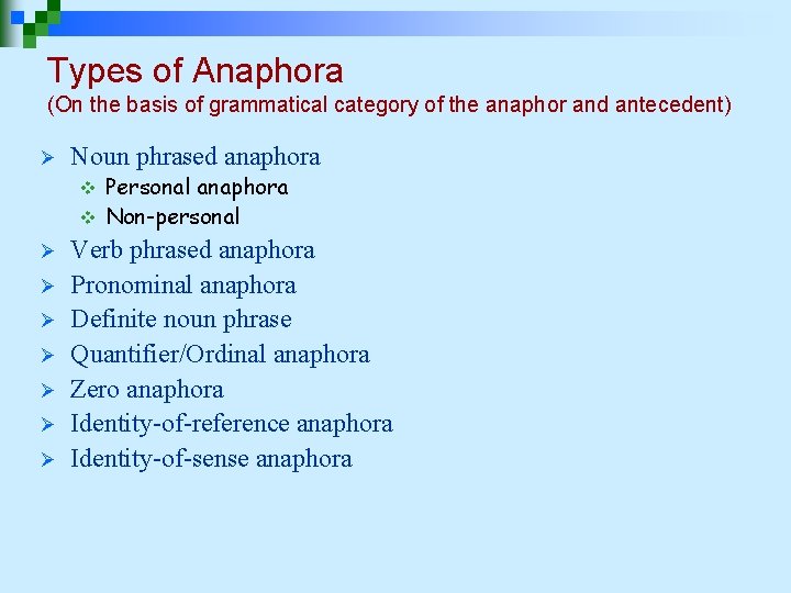 Types of Anaphora (On the basis of grammatical category of the anaphor and antecedent) Types of Anaphora (On the basis of grammatical category of the anaphor and antecedent)