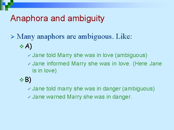 Anaphora and ambiguity Ø Many anaphors are ambiguous. Like: v A) Jane told Marry Anaphora and ambiguity Ø Many anaphors are ambiguous. Like: v A) Jane told Marry