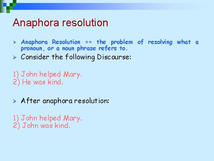 Anaphora resolution Ø Ø Anaphora Resolution == the problem of resolving what a pronoun, Anaphora resolution Ø Ø Anaphora Resolution == the problem of resolving what a pronoun,